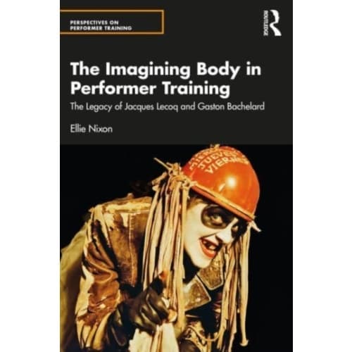 Imagining Bodies and Performer Training (häftad, eng)