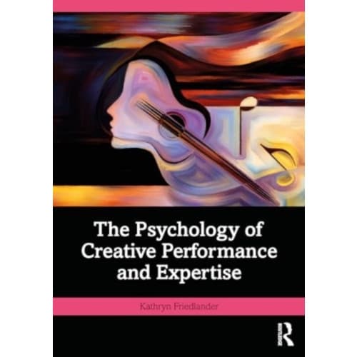 The Psychology of Creative Performance and Expertise (häftad, eng)