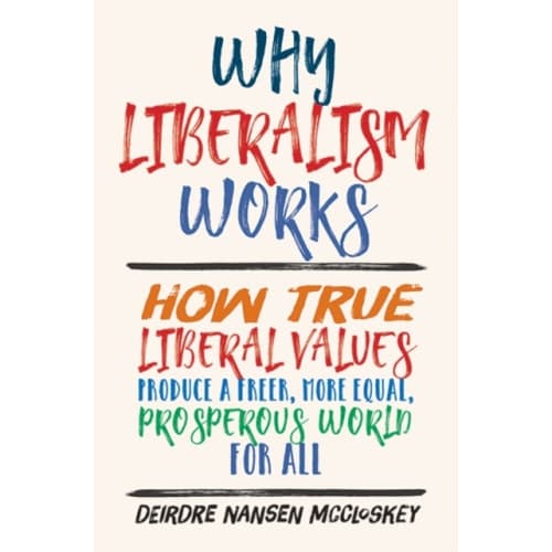 Why Liberalism Works (inbunden, eng)