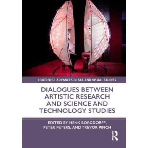 Dialogues Between Artistic Research and Science and Technology Studies (häftad, eng)