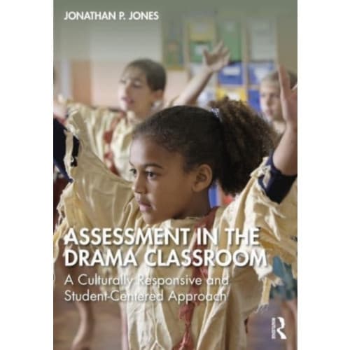 Assessment in the Drama Classroom (häftad, eng)