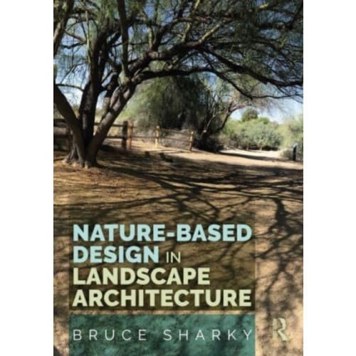 Nature-Based Design in Landscape Architecture (häftad, eng)