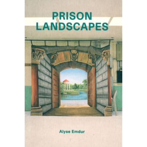 Prison Landscapes - Alyse Emdur (häftad, eng)