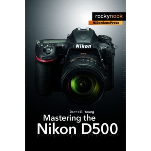 Mastering the Nikon D500 (häftad, eng)