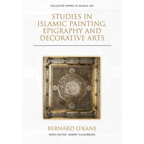 Studies in Islamic Painting, Epigraphy and Decorative Arts (inbunden, eng)