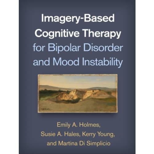 Imagery-Based Cognitive Therapy for Bipolar Disorder and Mood Instability (häftad, eng)