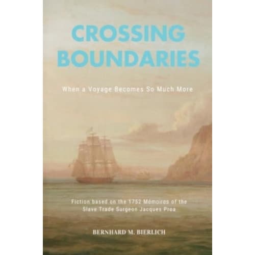 Crossing Boundaries- When a Voyage Becomes so much More (häftad, eng)