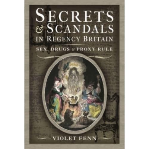 Secrets and Scandals in Regency Britain (inbunden, eng)