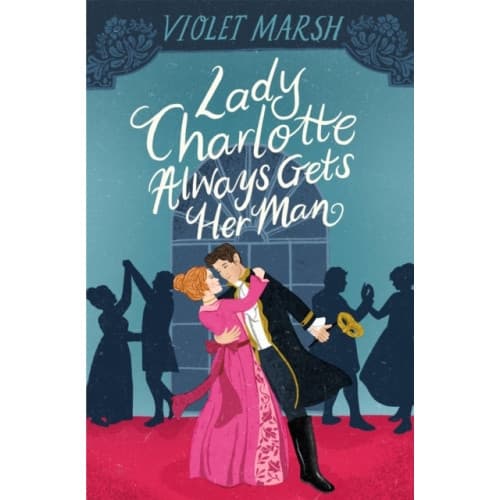 Lady Charlotte Always Gets Her Man (häftad, eng)
