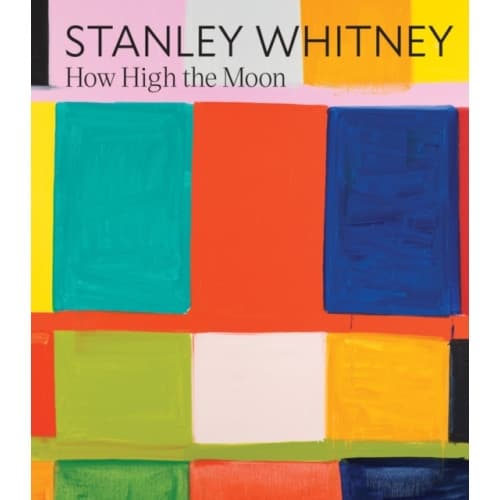 Stanley Whitney: How High the Moon (inbunden, eng)
