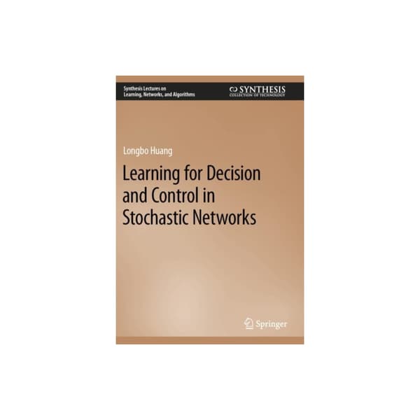 Learning for Decision and Control in Stochastic Networks (häftad, eng)