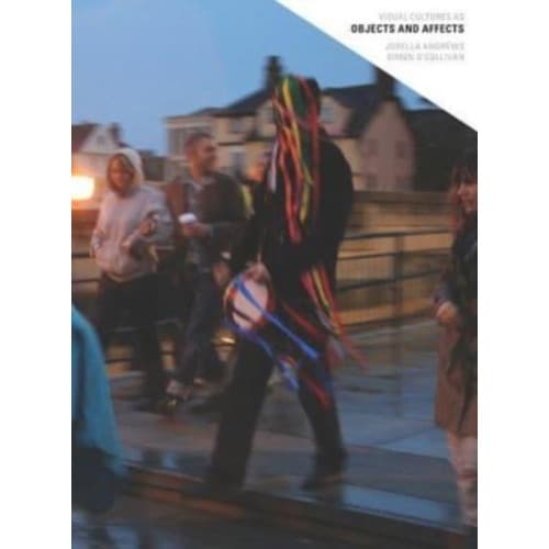 Visual Cultures as Objects and Affects - Jorella Andrews, Simon O'Sullivan (häftad, eng)