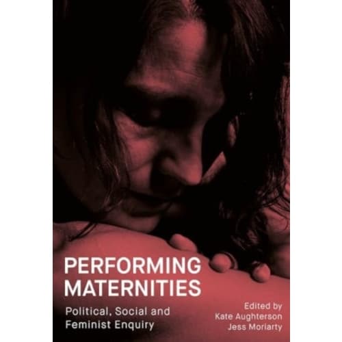 Performing Maternities (inbunden, eng)