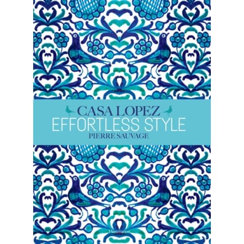 Effortless Style: Casa Lopez (inbunden, eng)