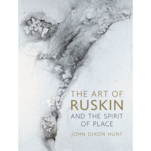 The Art of Ruskin and the Spirit of Place (inbunden, eng)