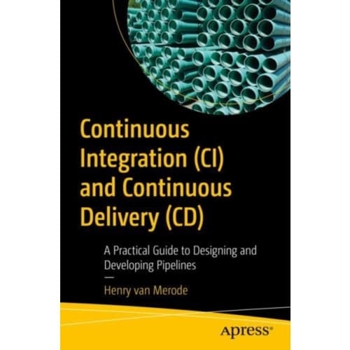 Continuous Integration (CI) and Continuous Delivery (CD) (häftad, eng)