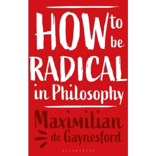 How to be Radical in Philosophy (häftad, eng)