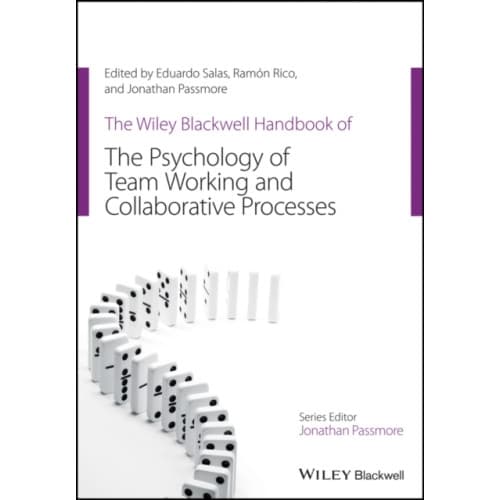 The Wiley Blackwell Handbook of the Psychology of Team Working and Collaborative Processes (häftad, eng)