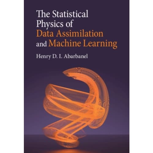 The Statistical Physics of Data Assimilation and Machine Learning (inbunden, eng)