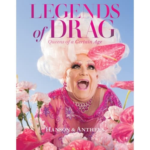 Legends of Drag: Queens of a Certain Age (inbunden, eng)