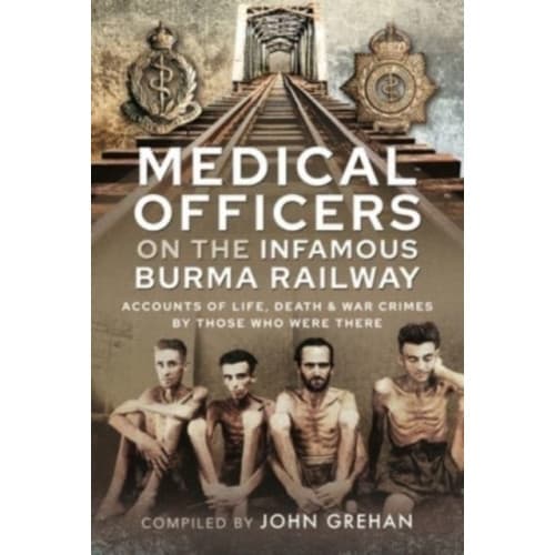 Medical Officers on the Infamous Burma Railway (inbunden, eng)