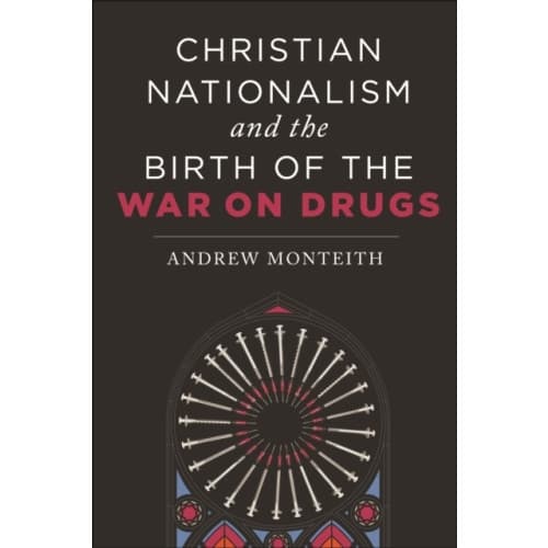 Christian Nationalism and the Birth of the War on Drugs (häftad, eng)