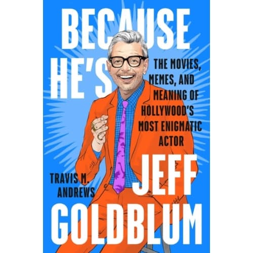 Because He's Jeff Goldblum (inbunden, eng)
