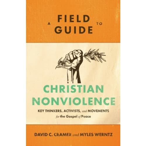 A Field Guide to Christian Nonviolence – Key Thinkers, Activists, and Movements for the Gospel of Peace (häftad, eng)