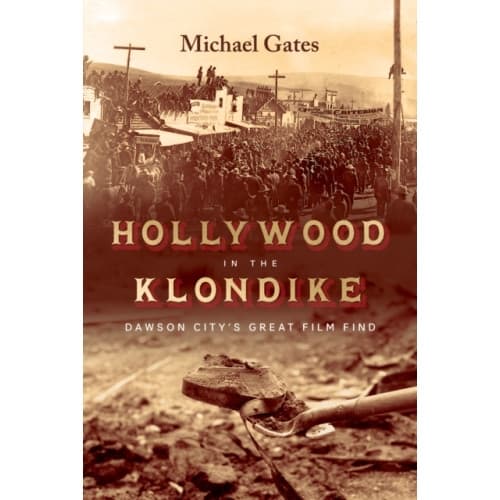 Hollywood in the Klondike (inbunden, eng)