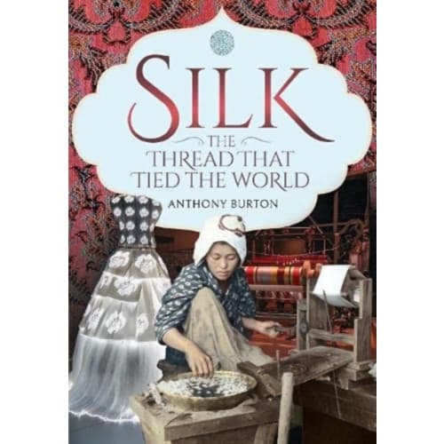 Silk, the Thread that Tied the World (inbunden, eng)
