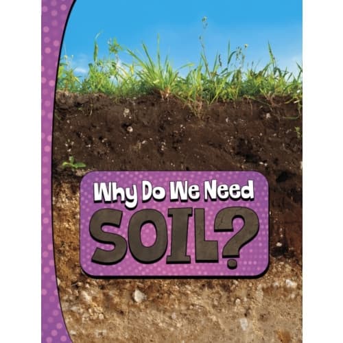Why Do We Need Soil? (inbunden, eng)