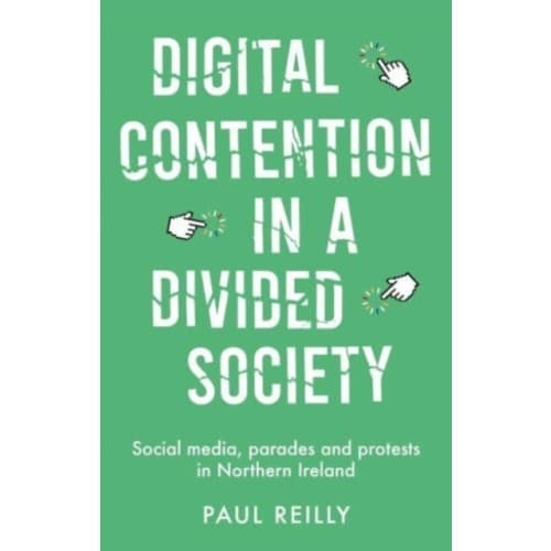 Digital Contention in a Divided Society (häftad, eng)