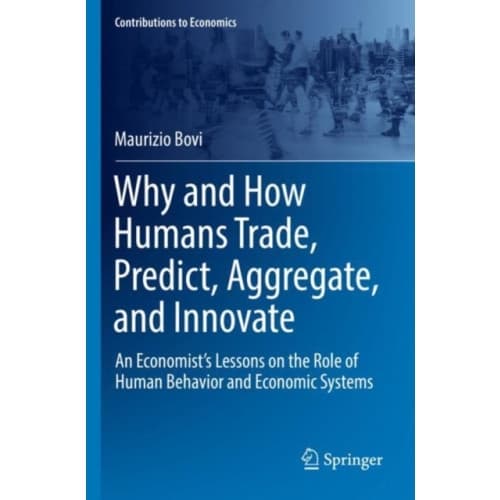 Why and How Humans Trade, Predict, Aggregate, and Innovate (häftad, eng)