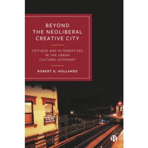 Beyond the Neoliberal Creative City (inbunden, eng)
