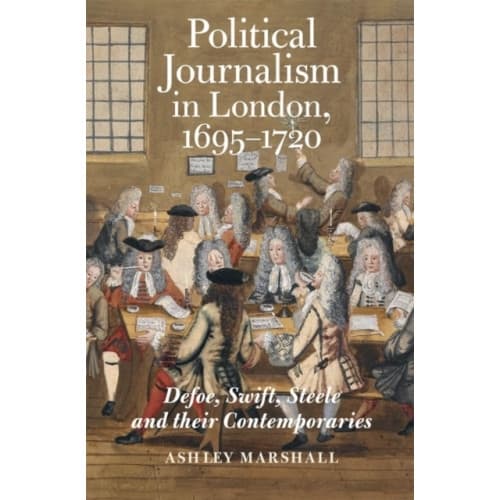 Political Journalism in London, 1695-1720 (häftad, eng)