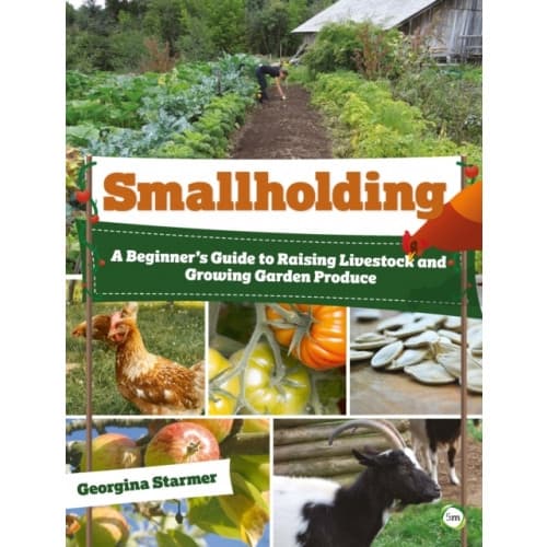Smallholding: A Beginner’s Guide to Raising Livestock and Growing Garden Produce (häftad, eng)