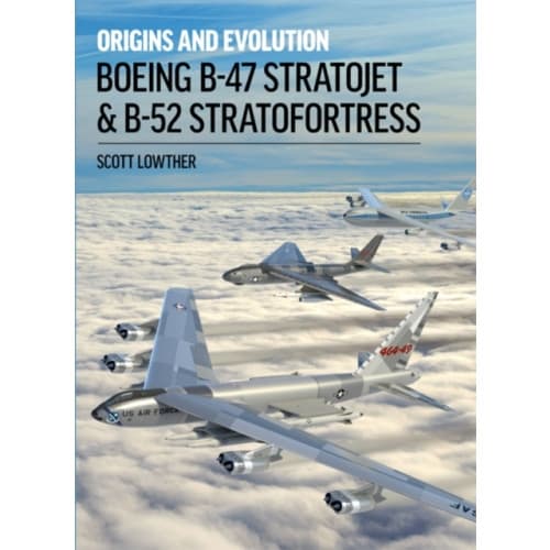 Boeing B-47 Stratojet and B-52 Stra (inbunden, eng)