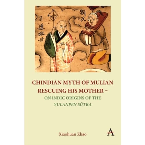 Chindian Myth of Mulian Rescuing His Mother – On Indic Origins of the Yulanpen Sutra (häftad, eng)