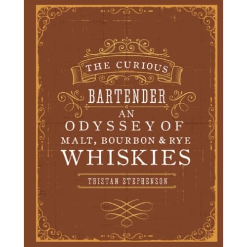 The Curious Bartender: An Odyssey of Malt, Bourbon & Rye Whiskies (inbunden, eng)