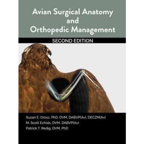 Avian Surgical Anatomy And Orthopedic Management, 2nd Edition (häftad, eng)