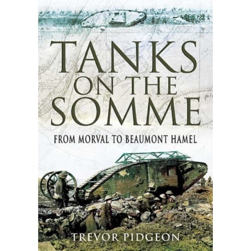 Tanks on the Somme: from Morval to Beaumont Hamel (inbunden, eng)
