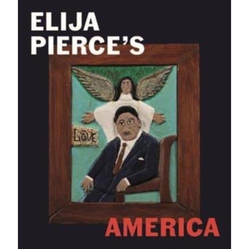 Elijah Pierce's America (inbunden, eng)