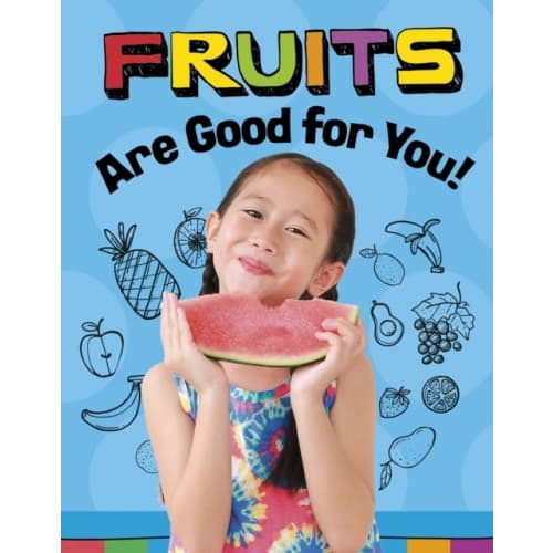 Fruits Are Good for You! (inbunden, eng)