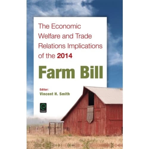 The Economic Welfare and Trade Relations Implications of the 2014 Farm Bill (inbunden, eng)
