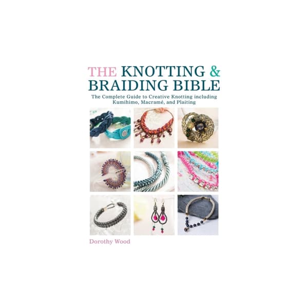 The Knotting & Braiding Bible (häftad, eng)