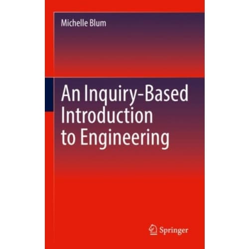 An Inquiry-Based Introduction to Engineering (inbunden, eng)