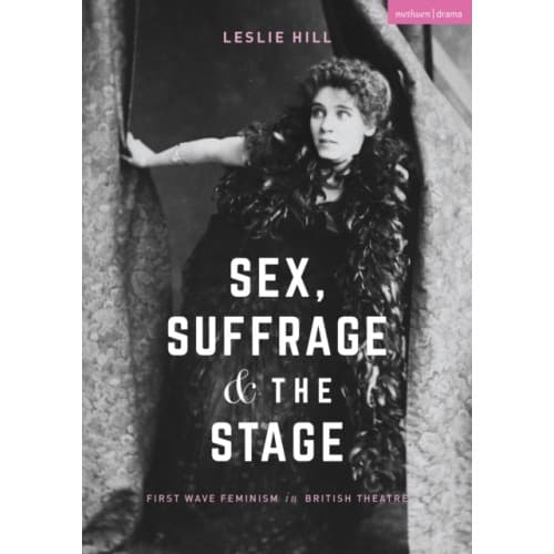 Sex, Suffrage and the Stage (häftad, eng)