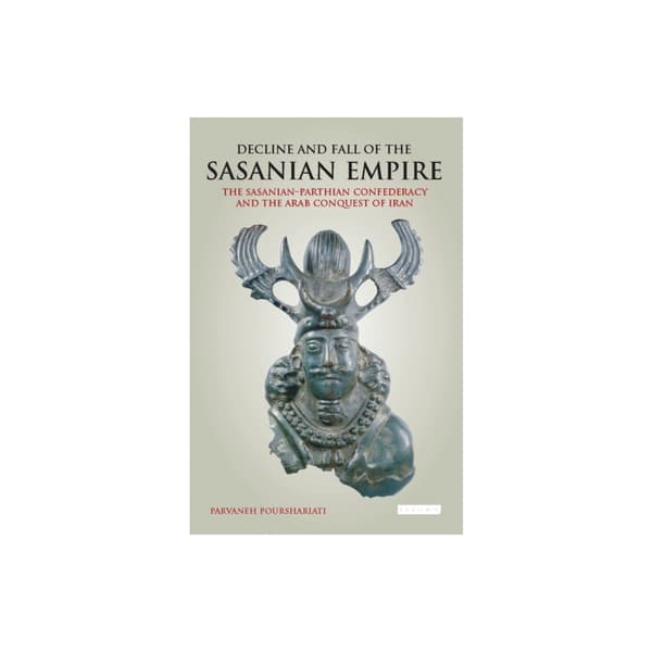 Decline and Fall of the Sasanian Empire (häftad, eng)