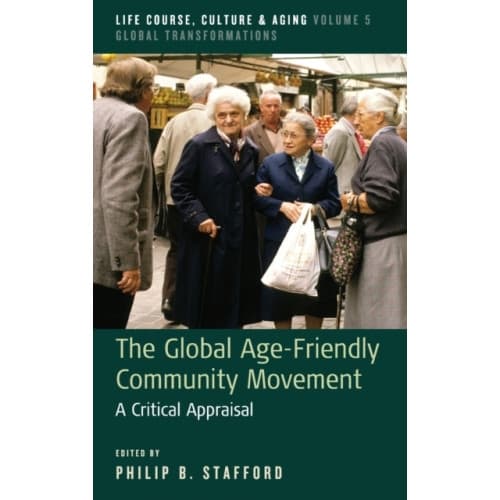 The Global Age-Friendly Community Movement (inbunden, eng)