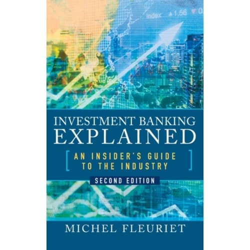 Investment Banking Explained, Second Edition: An Insider's Guide to the Industry (inbunden, eng)